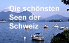 Die schnsten Seen in der Schweiz